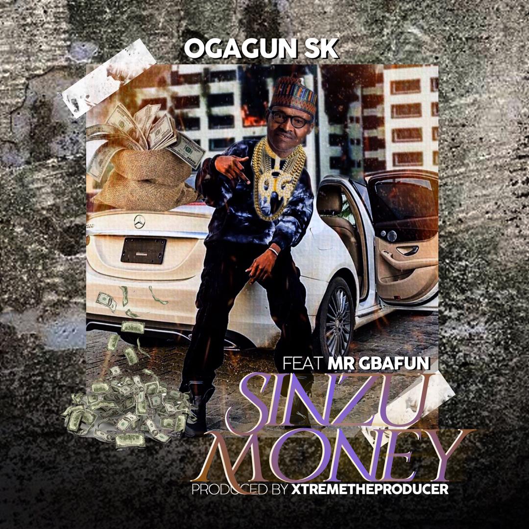 (MUSIC) OgagunSk  X Mr Gbafun- Sinzu Money 1 670